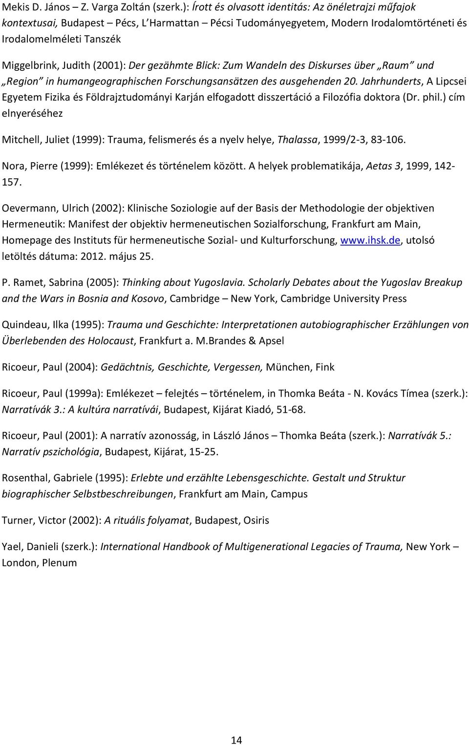 Der gezähmte Blick: Zum Wandeln des Diskurses über Raum und Region in humangeographischen Forschungsansätzen des ausgehenden 20.