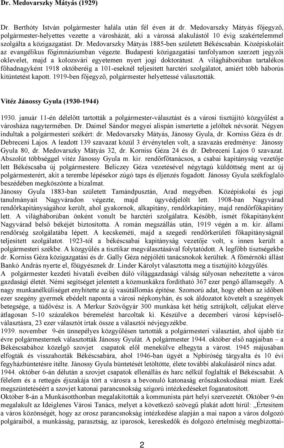 Medovarszky Mátyás 1885-ben született Békéscsabán. Középiskoláit az evangélikus főgimnáziumban végezte.