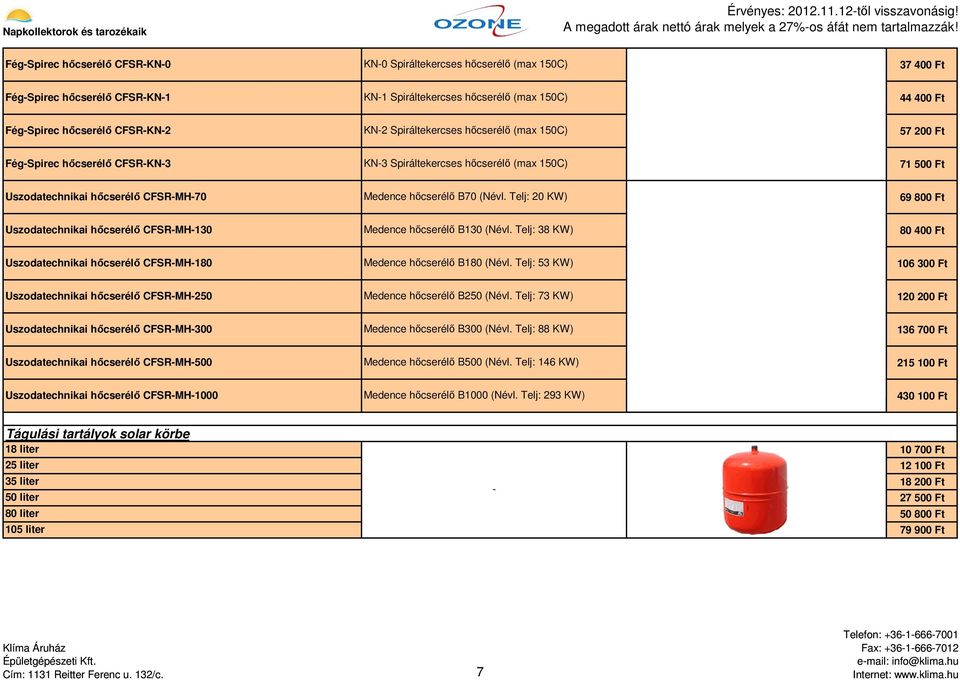 Telj: 20 KW) 69 800 Ft Uszodatechnikai hőcserélő CFSRMH130 Medence hőcserélő B130 (Névl. Telj: 38 KW) 80 400 Ft Uszodatechnikai hőcserélő CFSRMH180 Medence hőcserélő B180 (Névl.