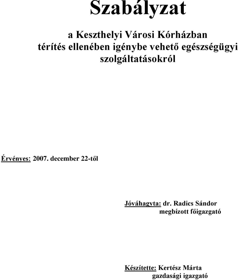 Érvényes: 2007. december 22-től Jóváhagyta: dr.