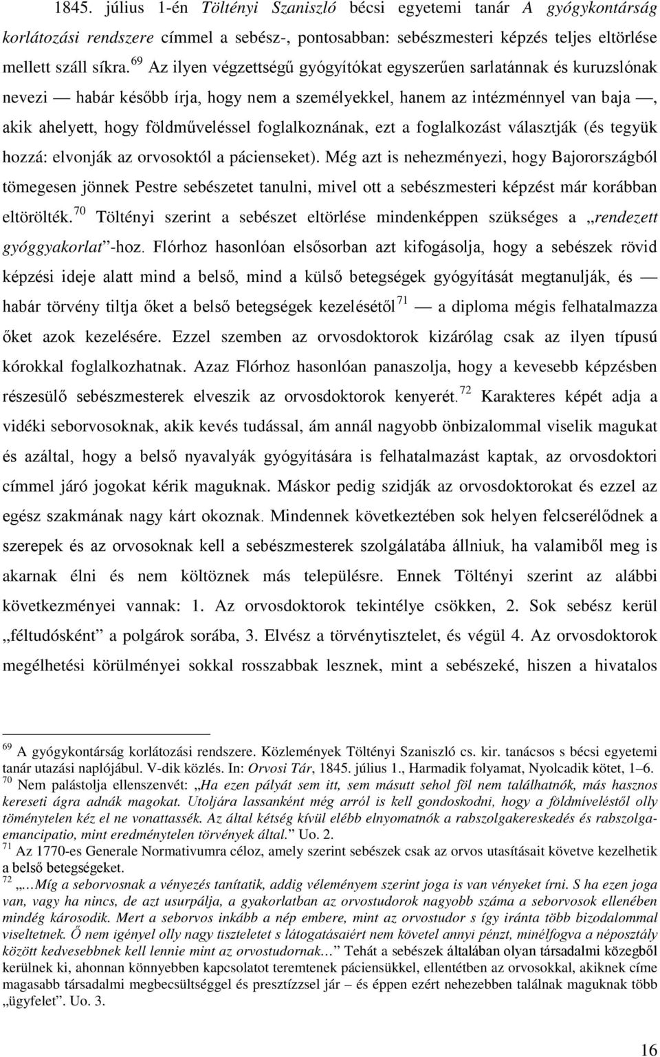 foglalkoznának, ezt a foglalkozást választják (és tegyük hozzá: elvonják az orvosoktól a pácienseket).