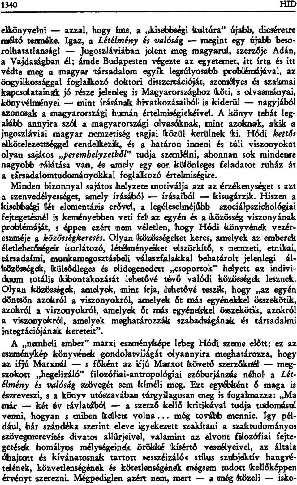 öngyilkossággal foglalkozó doktori disszertációját, személyes és szakmai kapcsolatainak jó része jelenleg is Magyarországhoz köti, s olvasmányai, könyvélményei mint írásának hivatkozásaiból!