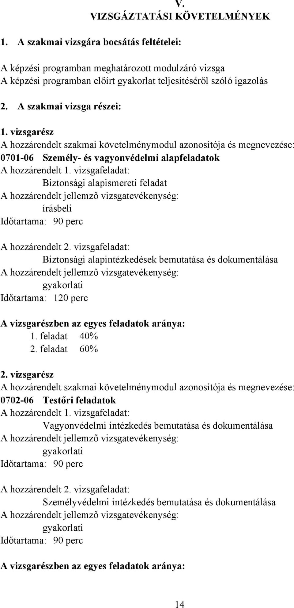 vizsgafeladat: iztonsági alapismereti feladat írásbeli Időtartama: 90 perc A hozzárendelt 2.