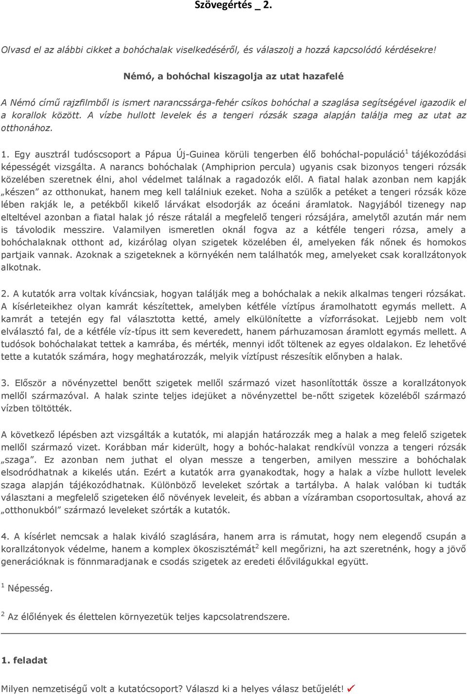 A vízbe hullott levelek és a tengeri rózsák szaga alapján találja meg az utat az otthonához. 1.