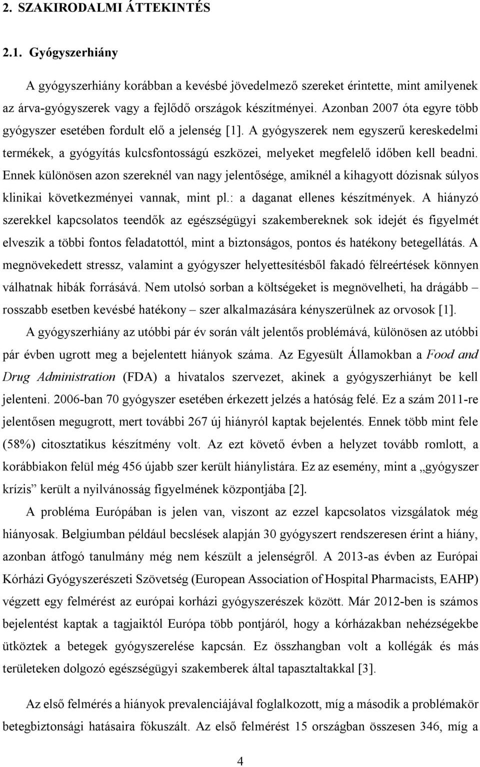 A gyógyszerek nem egyszerű kereskedelmi termékek, a gyógyítás kulcsfontosságú eszközei, melyeket megfelelő időben kell beadni.