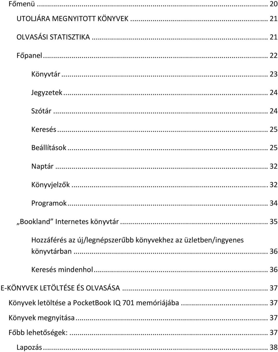 .. 35 Hozzáférés az új/legnépszerűbb könyvekhez az üzletben/ingyenes könyvtárban... 36 Keresés mindenhol.