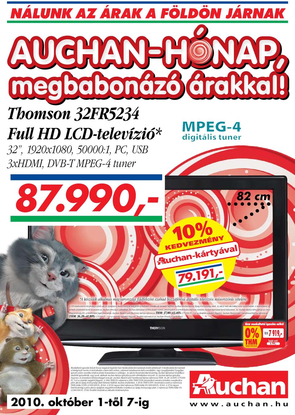 A 10% kedvezmény kizárólag a jelen akciós újságban a kedvezményre megjelölt termékekre vonatkozik bármely belföldi Auchan áruházban az újság érvényessége alatt.