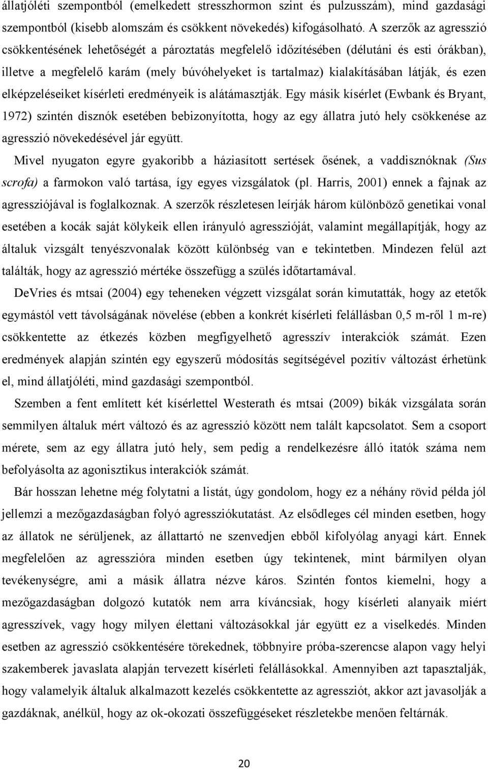 ezen elképzeléseiket kísérleti eredményeik is alátámasztják.