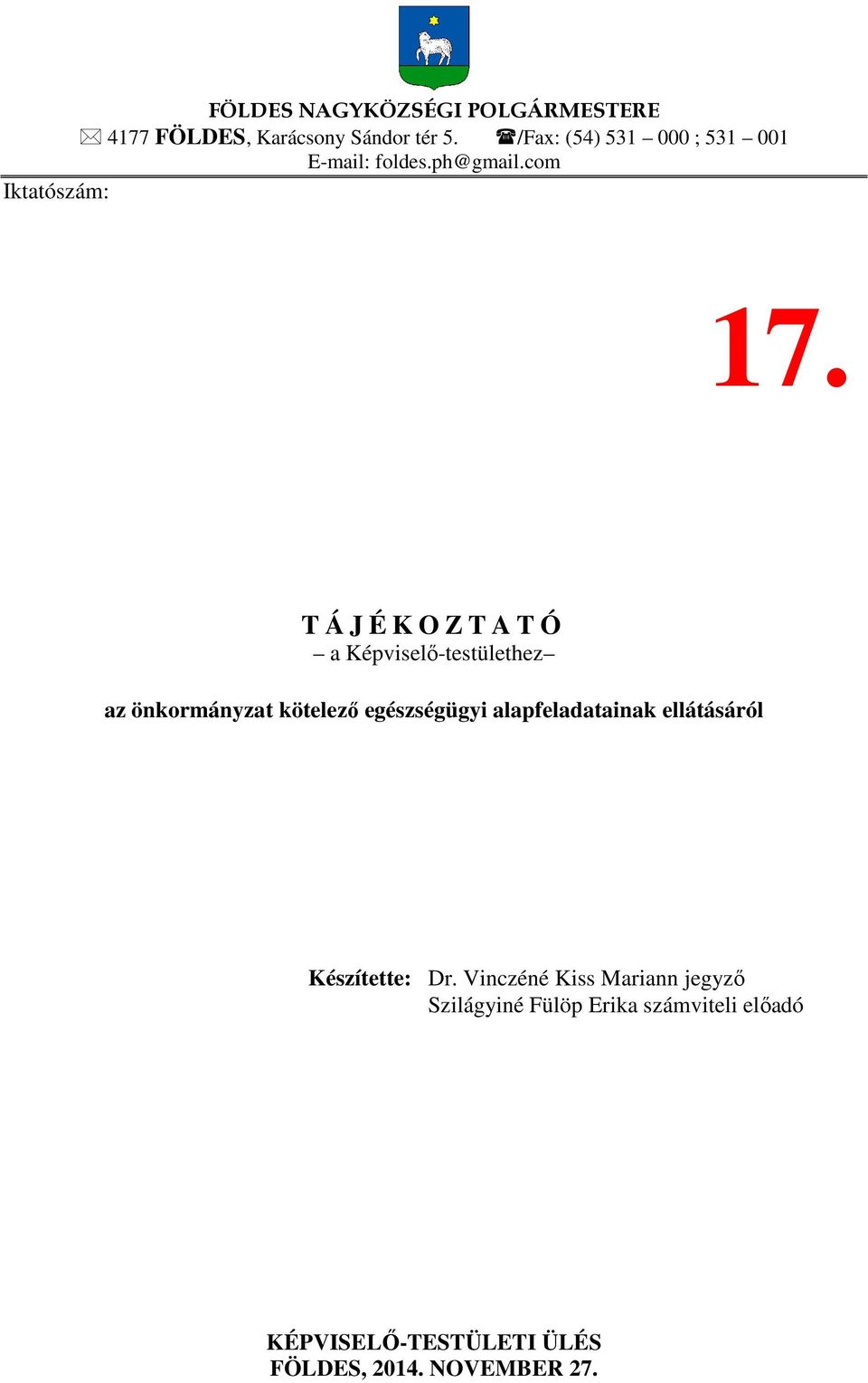 T Á J É K O Z T A T Ó a Képviselő-testülethez az önkormányzat kötelező egészségügyi