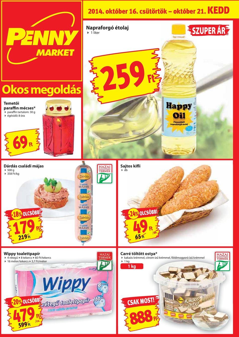 óra 69 Ft Dárdás családi májas 500 g 358 Ft/kg Sajtos kifli db -24% OLCSÓBB!