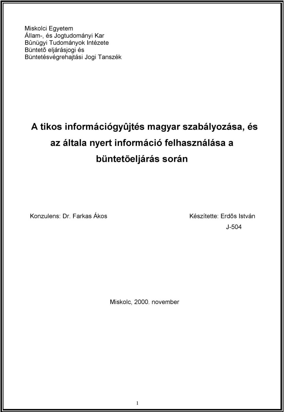 szabályozása, és az általa nyert információ felhasználása a büntetõeljárás során