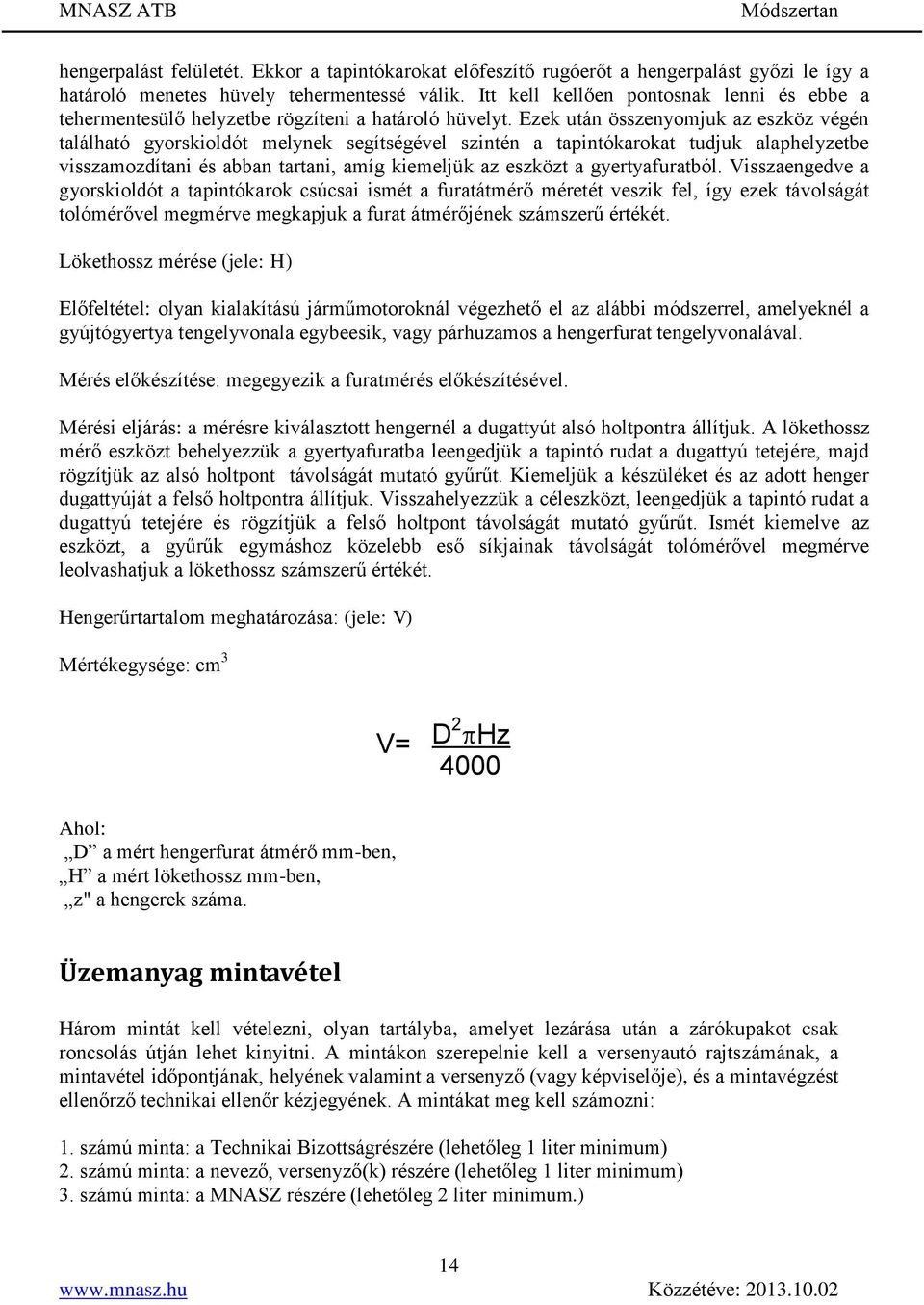 Ezek után összenyomjuk az eszköz végén található gyorskioldót melynek segítségével szintén a tapintókarokat tudjuk alaphelyzetbe visszamozdítani és abban tartani, amíg kiemeljük az eszközt a