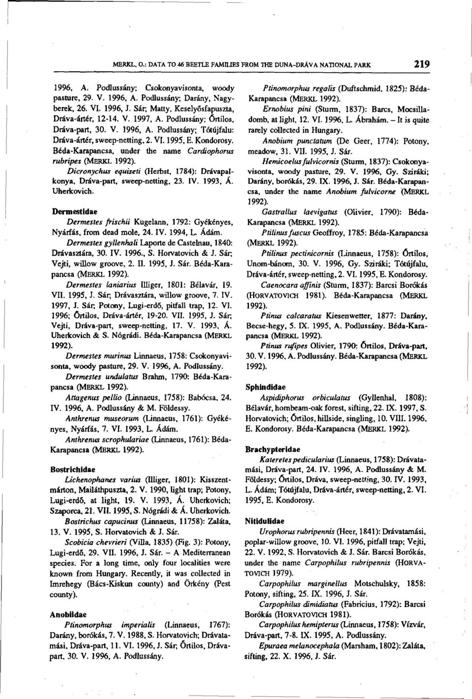 Béda-Karapancsa, under the name Cardiophorus rubripes Dicronychus equiseti (Herbst, 1784): Drávapalkonya, Dráva-part, sweep-netting, 23. IV. 1993, Á. Uherkovich.