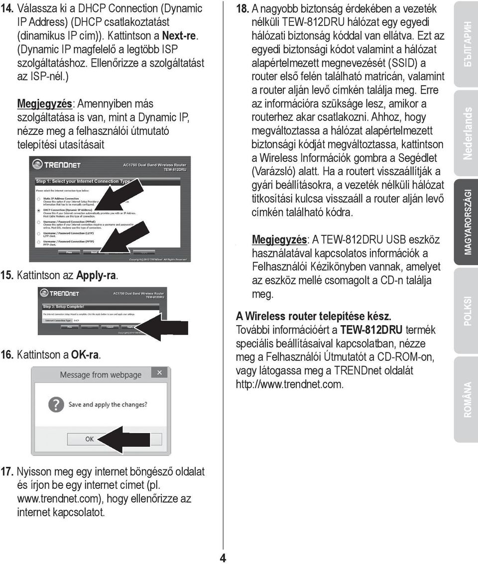 Kattintson a OK-ra. 18. A nagyobb biztonság érdekében a vezeték nélküli TEW-812DRU hálózat egy egyedi hálózati biztonság kóddal van ellátva.