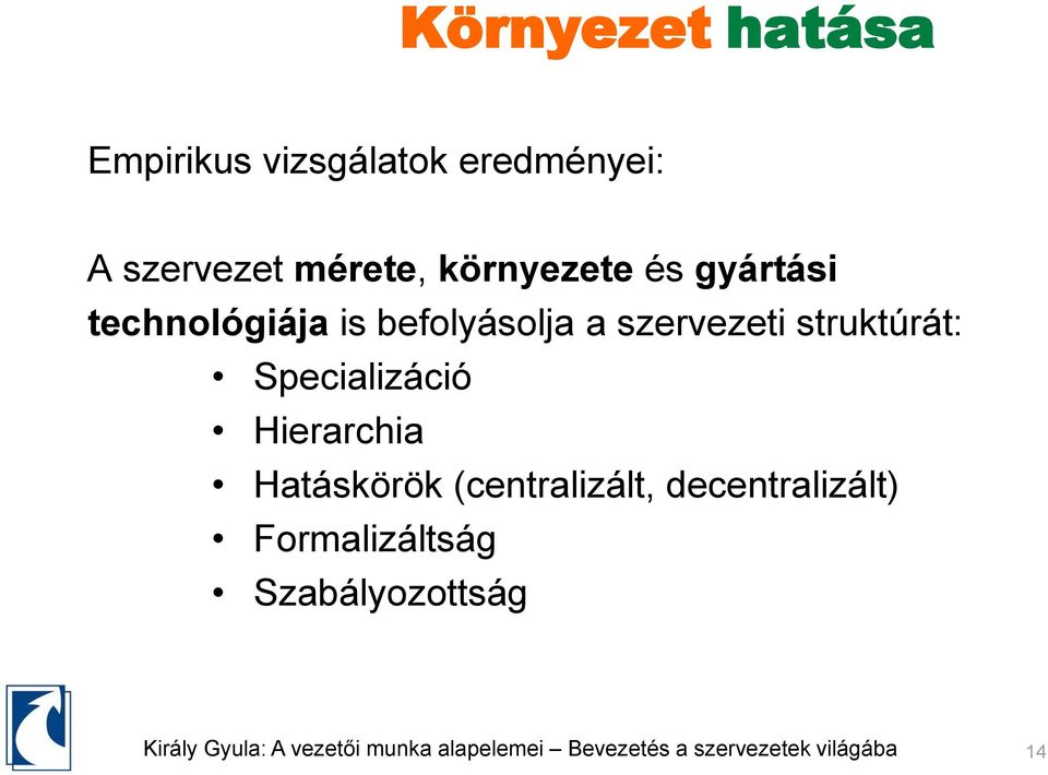 szervezeti struktúrát: Specializáció Hierarchia Hatáskörök