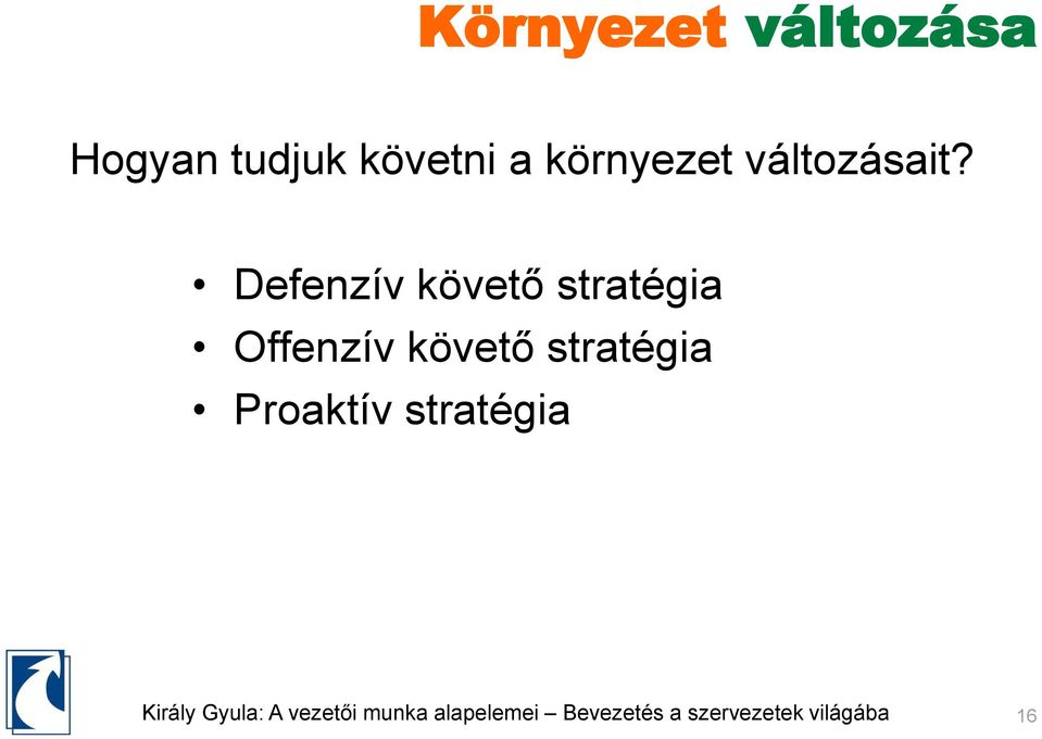 Defenzív követő stratégia Offenzív