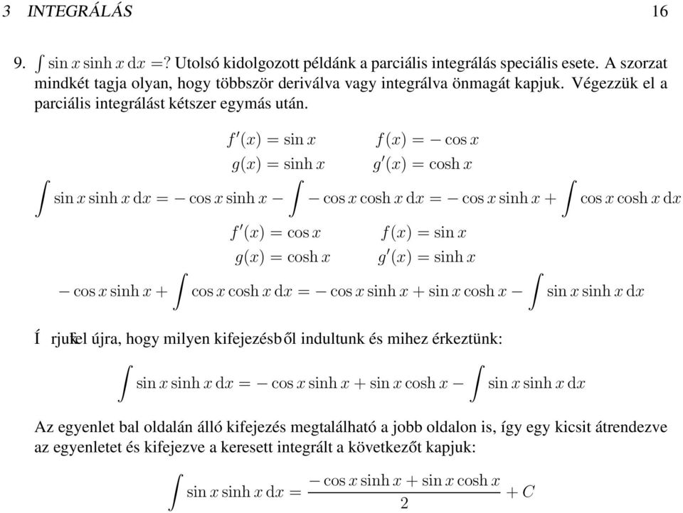 f x) = sin x fx) = cos x gx) = sinh x g x) = cosh x sin x sinh x dx = cos x sinh x cos x cosh x dx = cos x sinh x + cos x cosh x dx cos x sinh x + f x) = cos x fx) = sin x gx) = cosh x g x) = sinh x