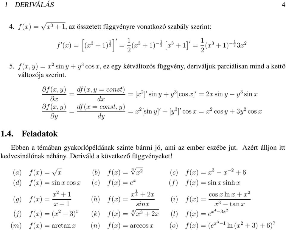 fx, y) x fx, y) y = = dfx, y = const) dx dfx = const, y) dy = [x ] sin y + y 3 [cos x] = x sin y y 3 sin x = x [sin y] + [y 3 ] cos x = x cos y + 3y cos x.4.