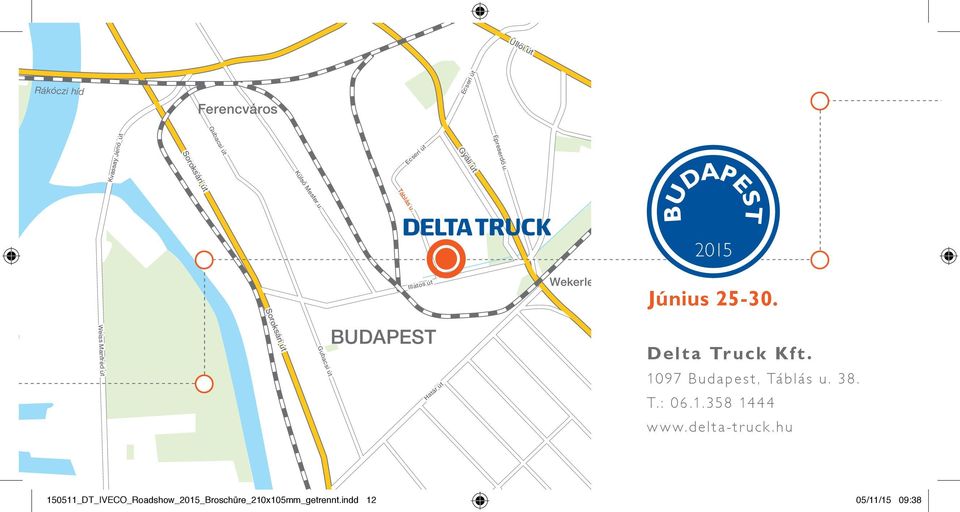 Soroksári út Soroksári út Weiss Manfréd út Gubacsi út BUDAPEST Határ út Delta Truck Kft.