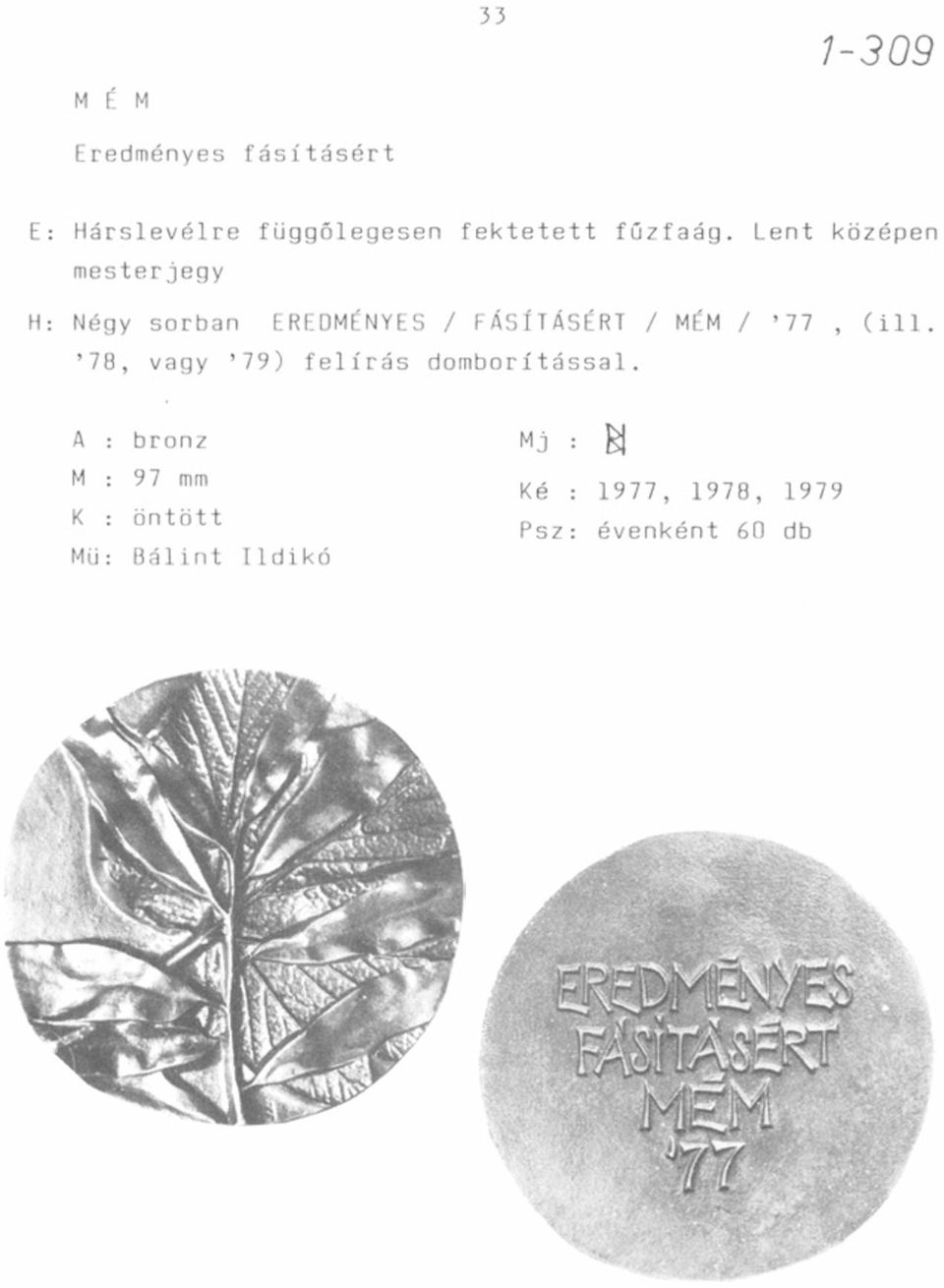 MÉM / 77, (ill. 78, vagy 79) felírás domborítással.