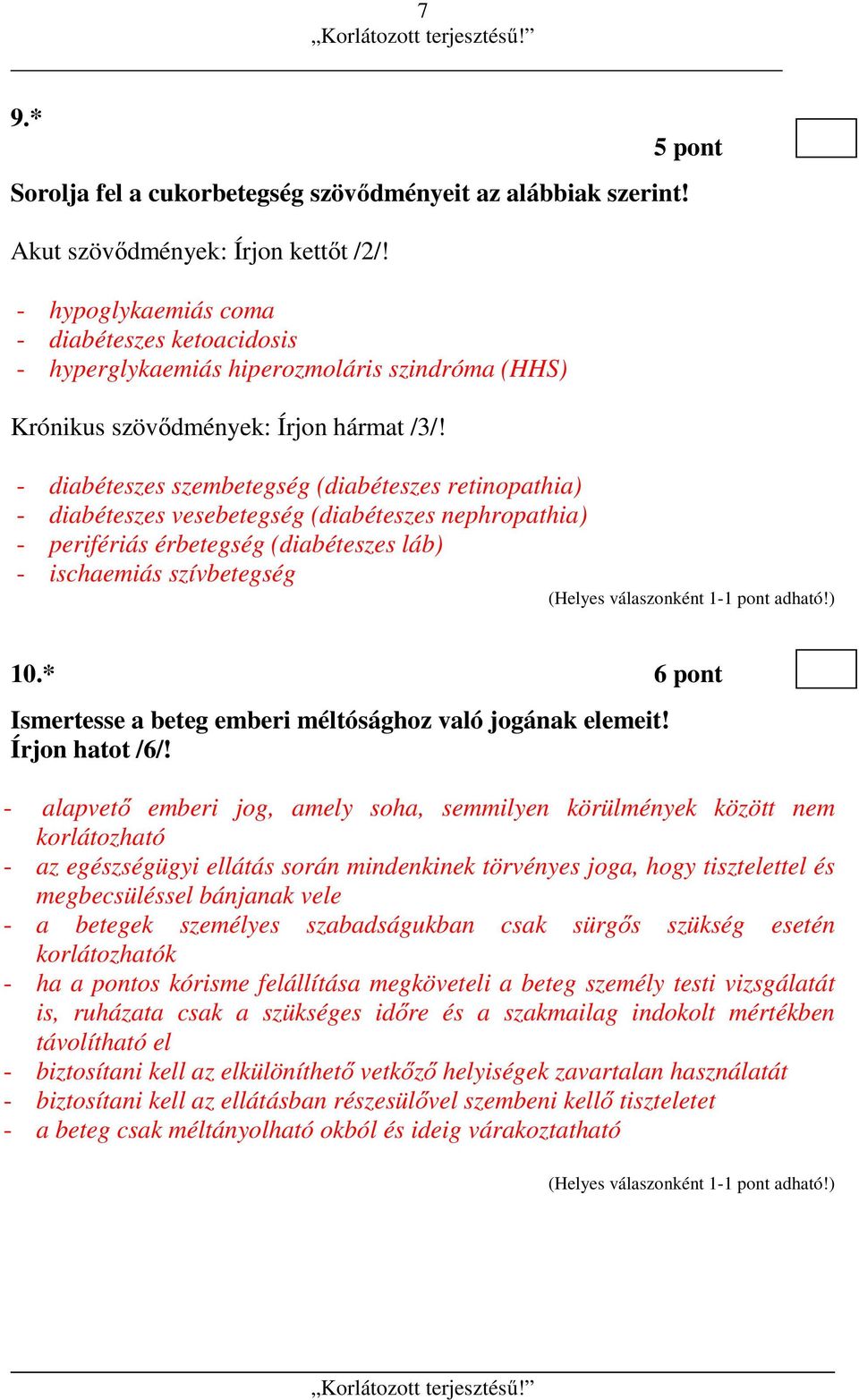 - diabéteszes szembetegség (diabéteszes retinopathia) - diabéteszes vesebetegség (diabéteszes nephropathia) - perifériás érbetegség (diabéteszes láb) - ischaemiás szívbetegség 10.