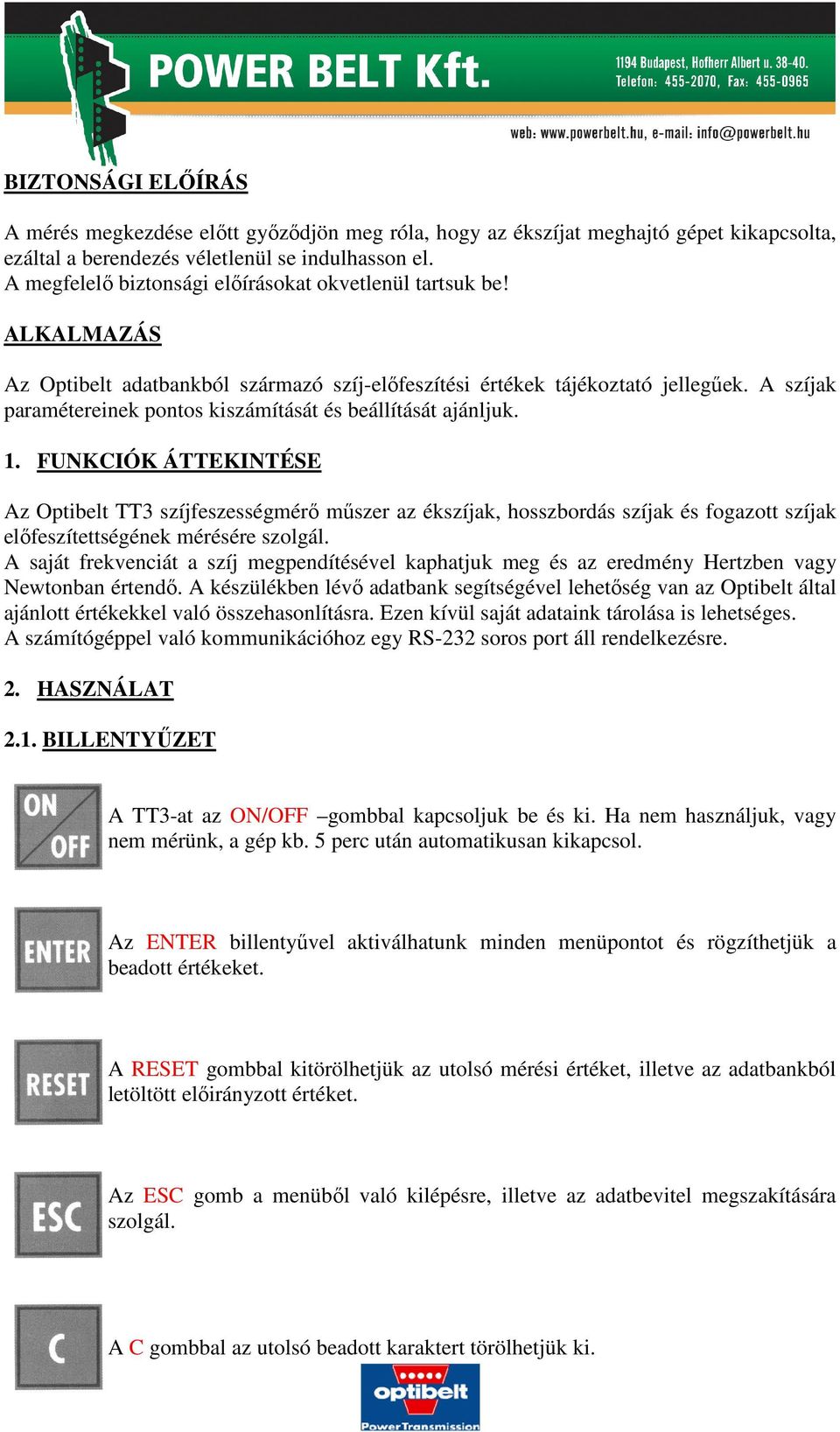 A szíjak paramétereinek pontos kiszámítását és beállítását ajánljuk. 1.