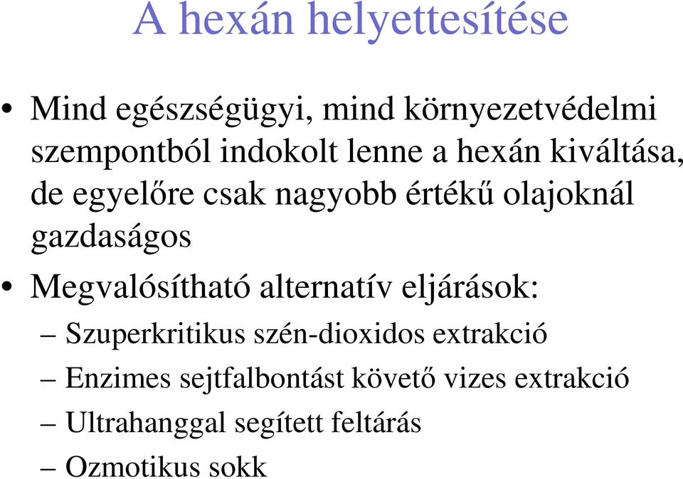 gazdaságos Megvalósítható alternatív eljárások: Szuperkritikus szén-dioxidos