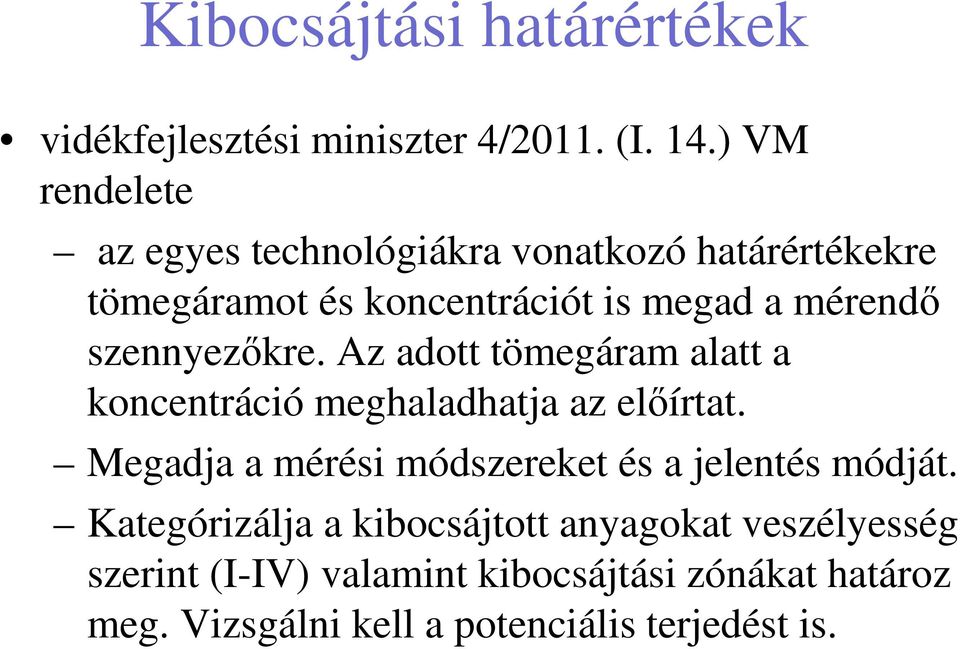 szennyezőkre. Az adott tömegáram alatt a koncentráció meghaladhatja az előírtat.