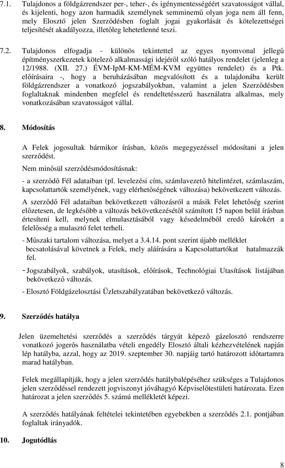 Tulajdonos elfogadja - különös tekintettel az egyes nyomvonal jellegű építményszerkezetek kötelező alkalmassági idejéről szóló hatályos rendelet (jelenleg a 12/1988. (XII. 27.