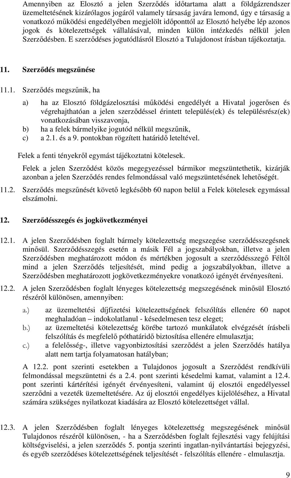 E szerződéses jogutódlásról Elosztó a Tulajdonost írásban tájékoztatja. 11