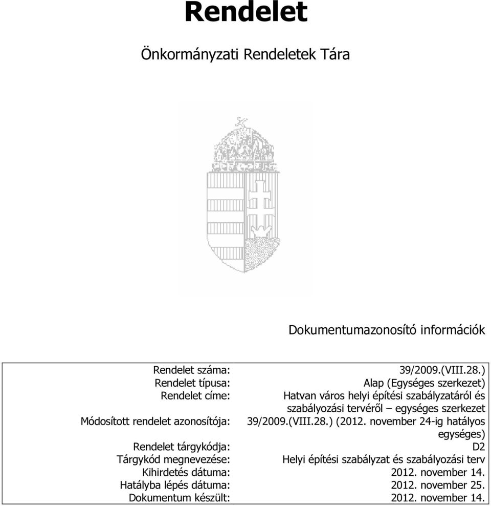 szerkezet Módosított rendelet azonosítója: 39/2009.(VIII.28.) (2012.