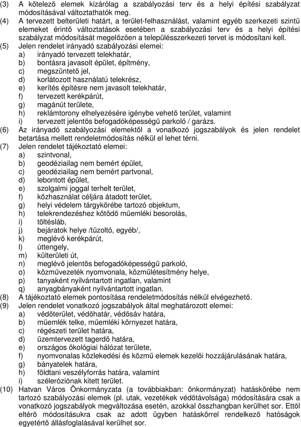 megelőzően a településszerkezeti tervet is módosítani kell.