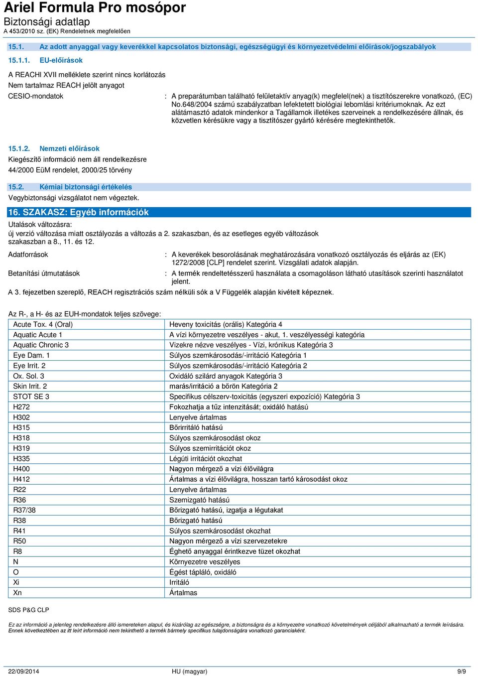 648/2004 számú szabályzatban lefektetett biológiai lebomlási kritériumoknak.