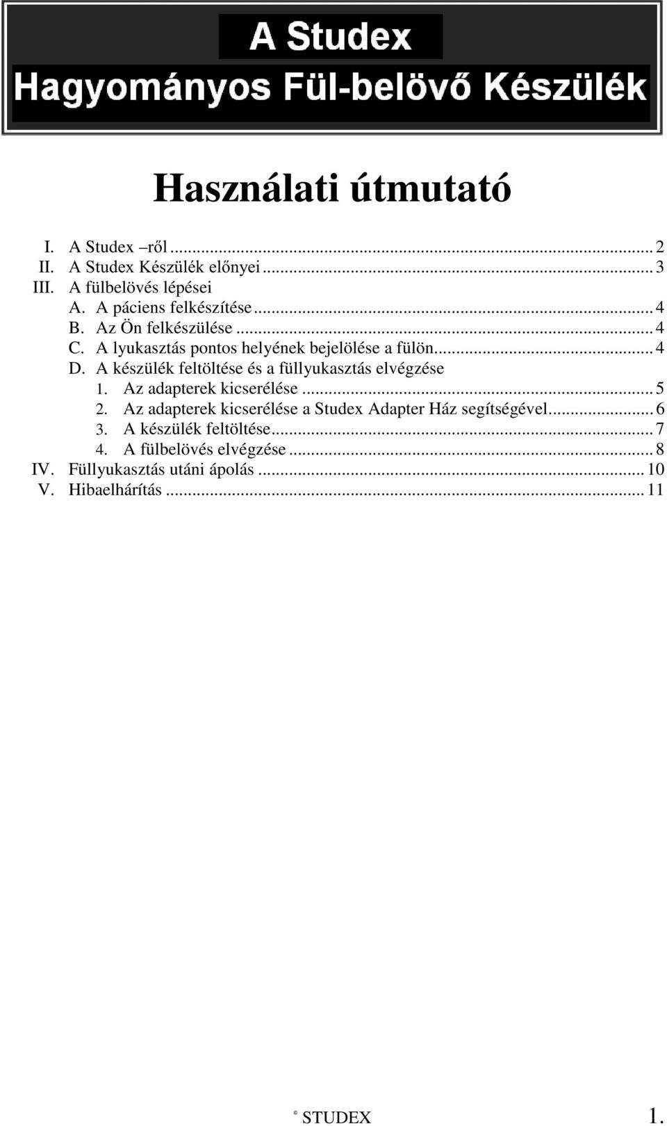 A készülék feltöltése és a füllyukasztás elvégzése 1. Az adapterek kicserélése... 5 2.