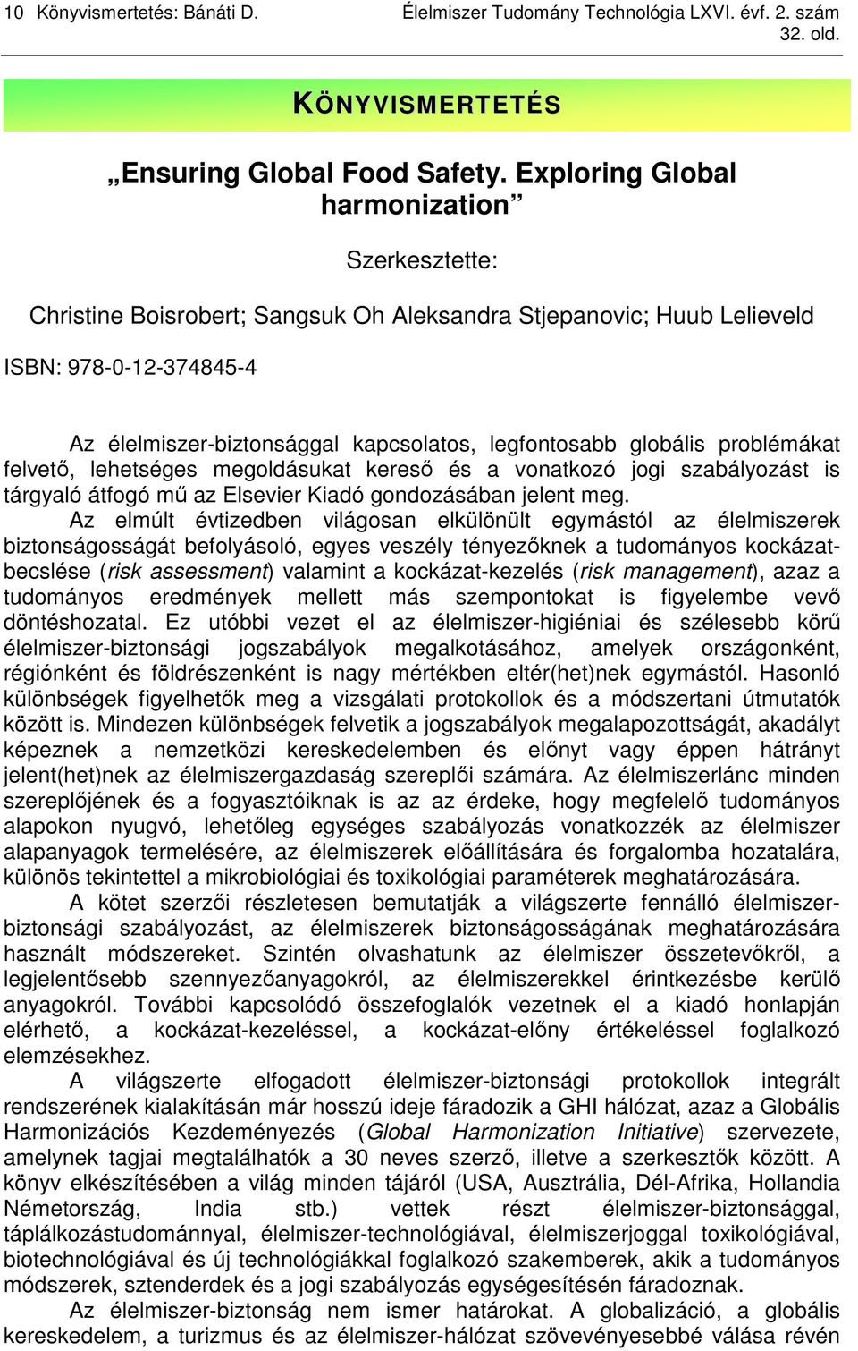 legfontosabb globális problémákat felvetı, lehetséges megoldásukat keresı és a vonatkozó jogi szabályozást is tárgyaló átfogó mő az Elsevier Kiadó gondozásában jelent meg.