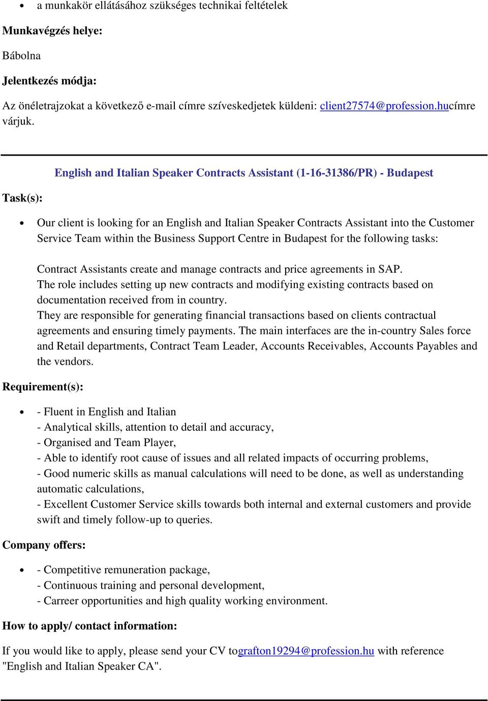 Business Support Centre in for the following tasks: Contract Assistants create and manage contracts and price agreements in SAP.