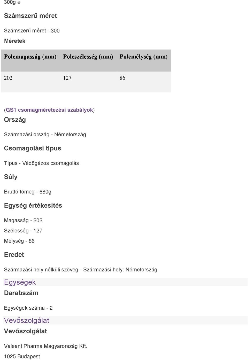 tömeg - 680g Egység értékesítés Magasság - 202 Szélesség - 127 Mélység - 86 Eredet Származási hely nélküli szöveg -