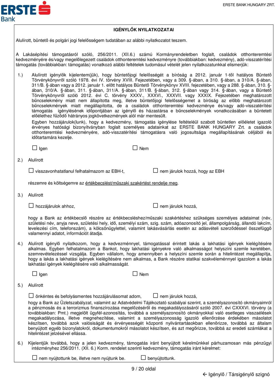 ) számú Kormányrendeletben foglalt, családok otthonteremtési kedvezményére és/vagy megelőlegezett családok otthonteremtési kedvezményre (továbbiakban: kedvezmény), adó-visszatérítési támogatás