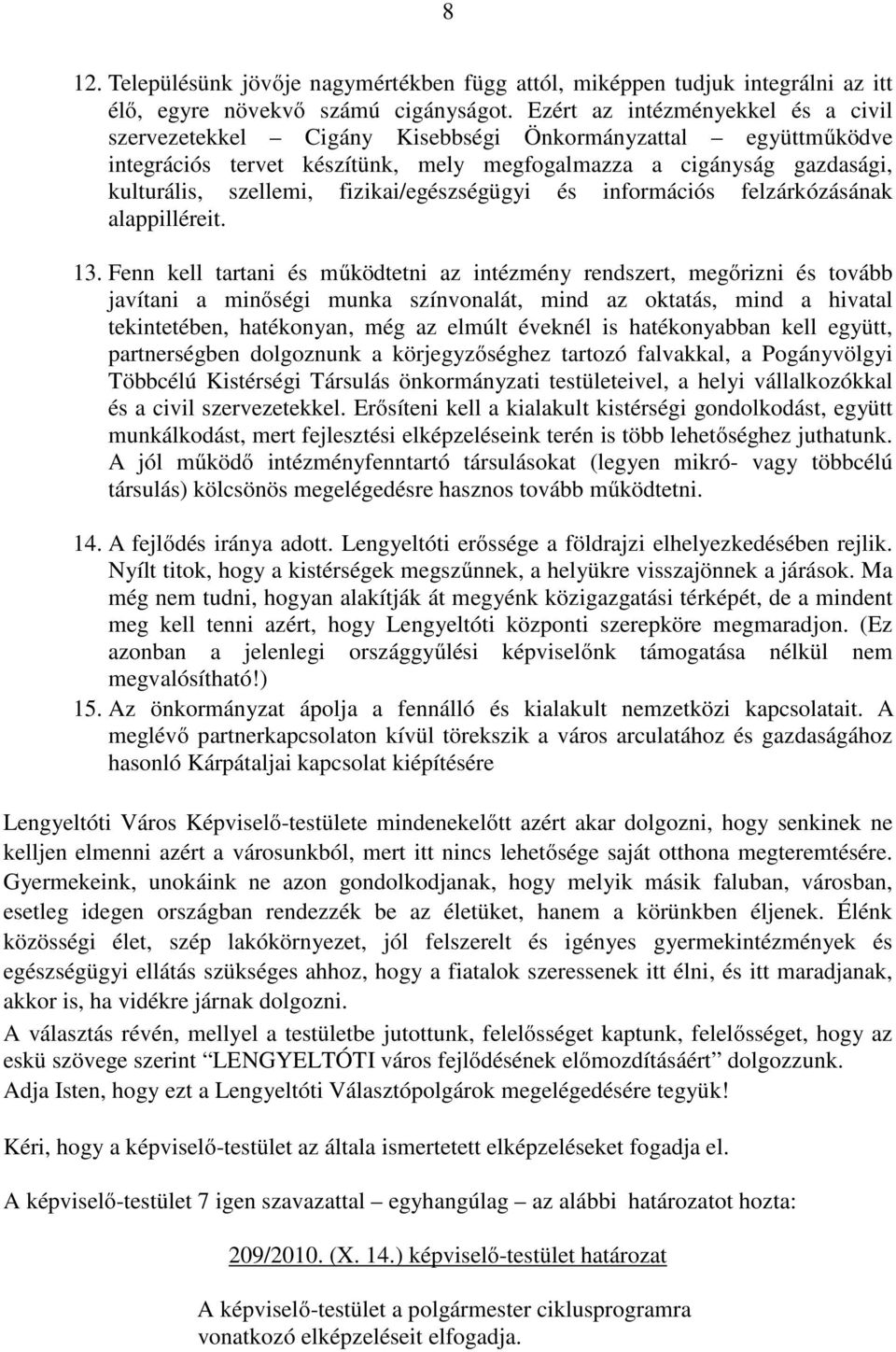 fizikai/egészségügyi és információs felzárkózásának alappilléreit. 13.