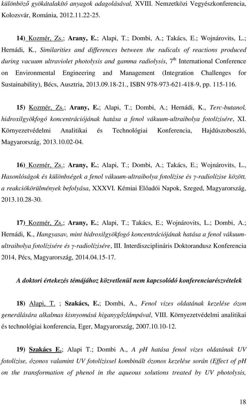 , Similarities and differences between the radicals of reactions produced during vacuum ultraviolet photolysis and gamma radiolysis, 7 th International Conference on Environmental Engineering and