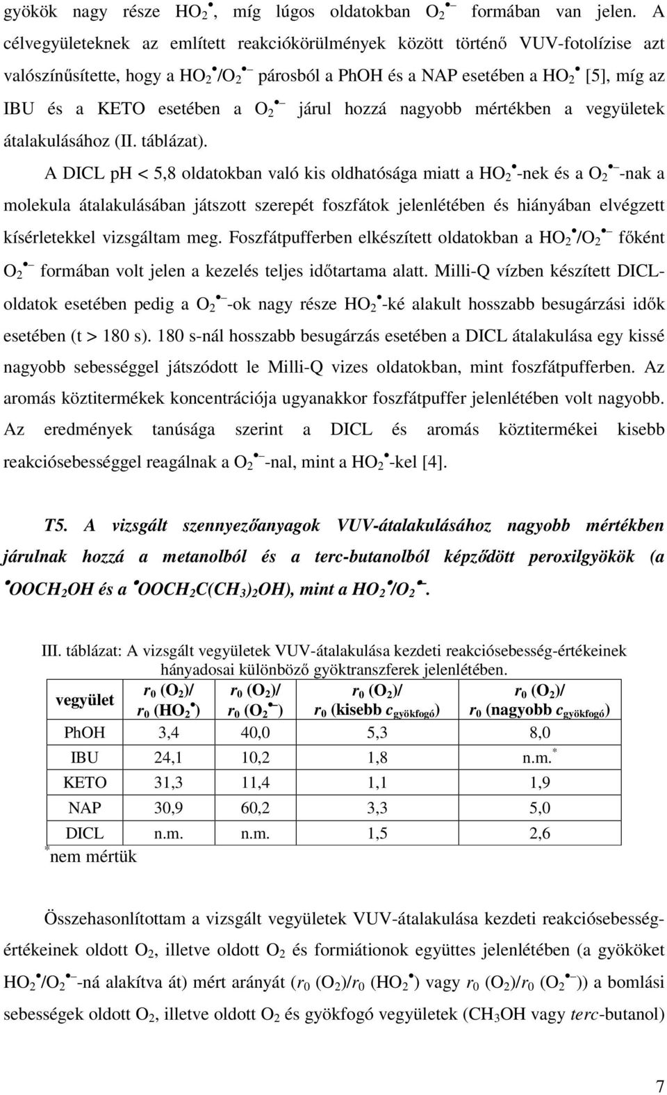 2 járul hozzá nagyobb mértékben a vegyületek átalakulásához (II. táblázat).