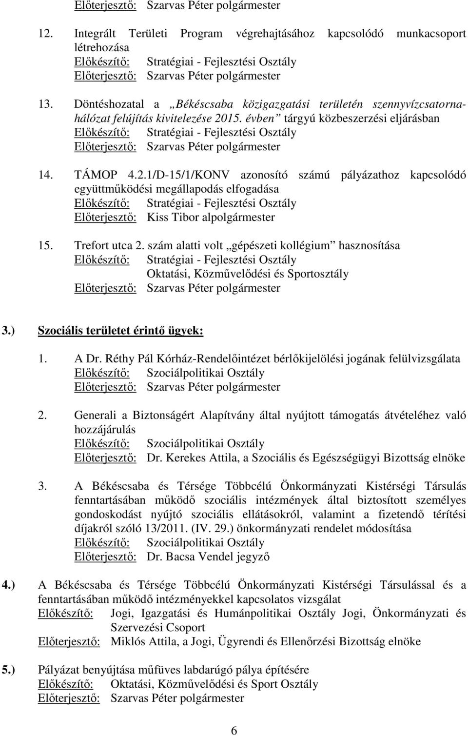 Döntéshozatal a Békéscsaba közigazgatási területén szennyvízcsatornahálózat felújítás kivitelezése 2015.