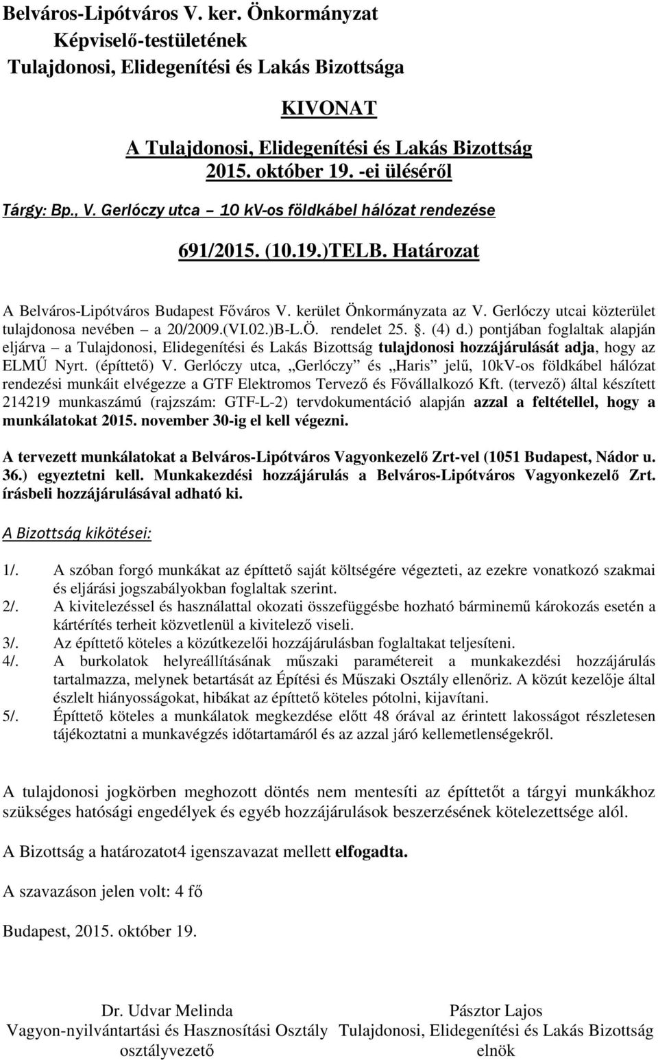 Gerlóczy utca, Gerlóczy és Haris jelű, 10kV-os földkábel hálózat rendezési munkáit elvégezze a GTF Elektromos Tervező és Fővállalkozó Kft.