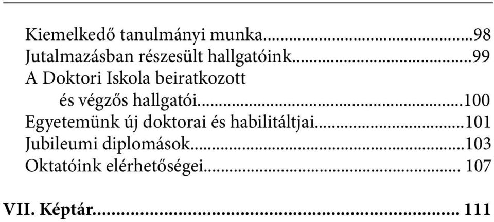 ..99 A Doktori Iskola beiratkozott és végzős hallgatói.