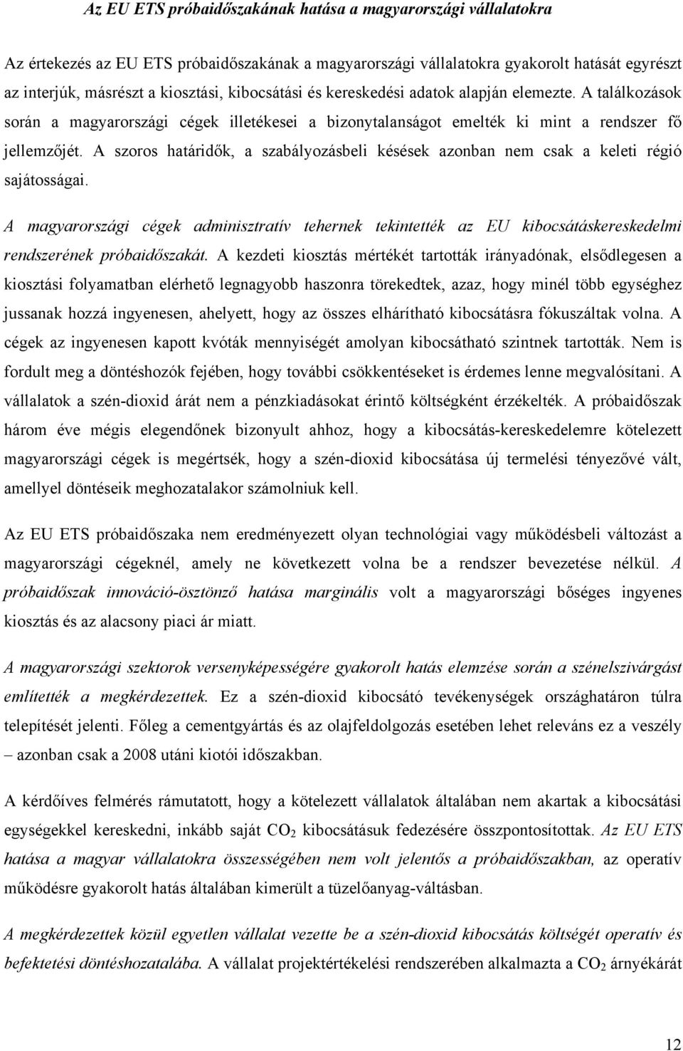 A szoros határidők, a szabályozásbeli késések azonban nem csak a keleti régió sajátosságai.