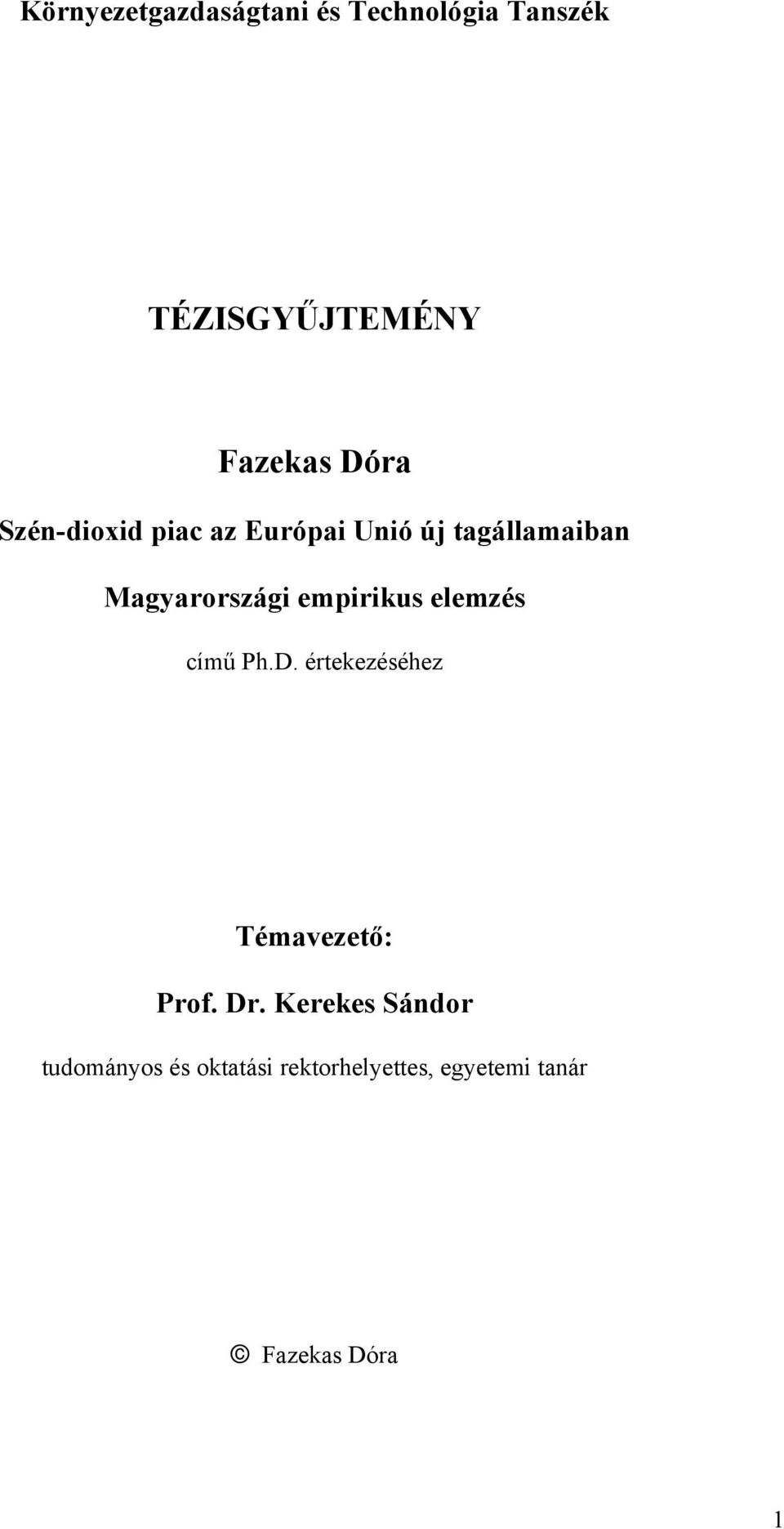 empirikus elemzés című Ph.D. értekezéséhez Témavezető: Prof. Dr.