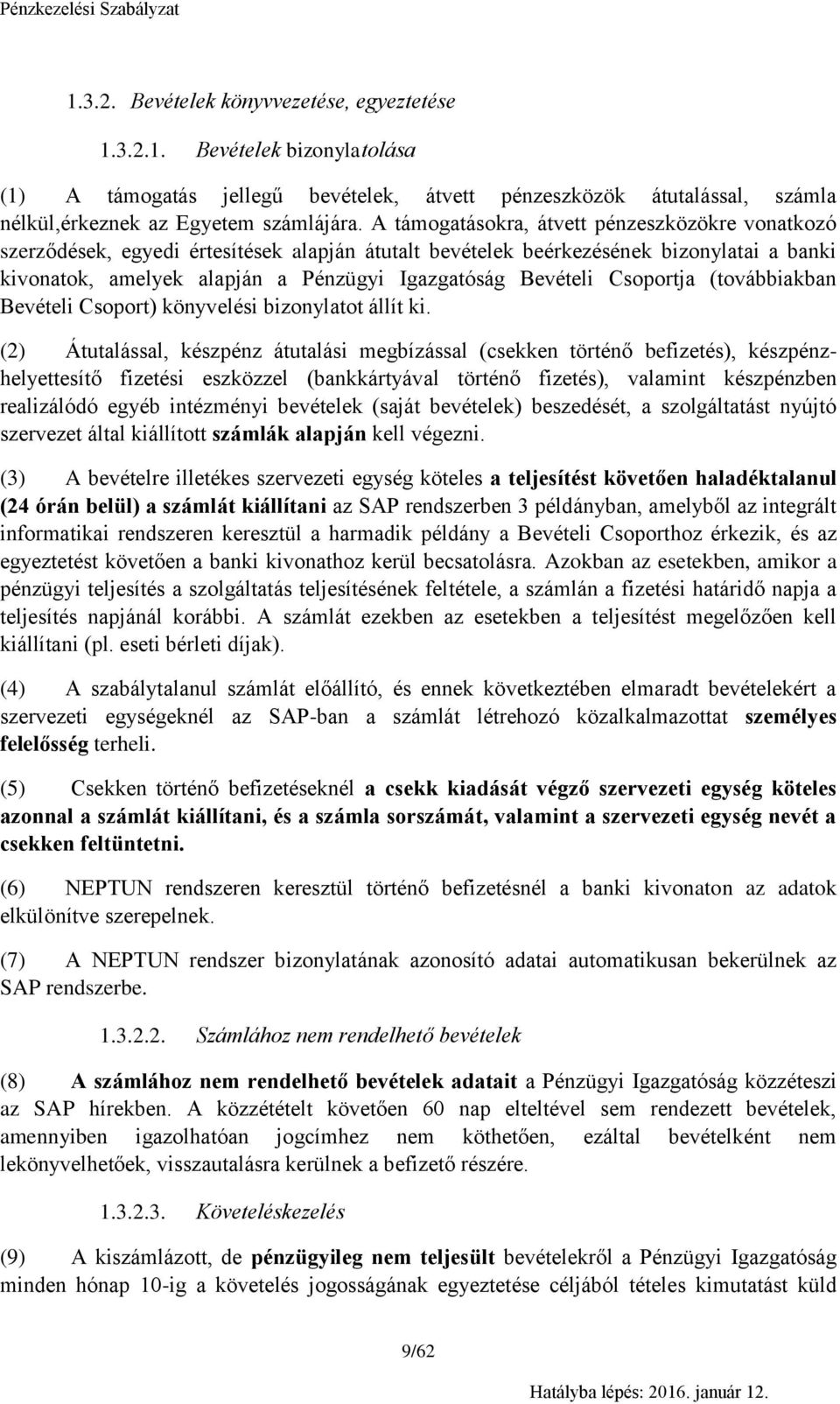 Csoportja (továbbiakban Bevételi Csoport) könyvelési bizonylatot állít ki.