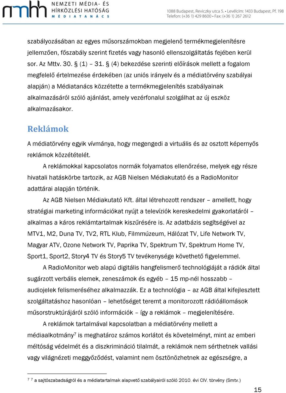 alkalmazásáról szóló ajánlást, amely vezérfonalul szolgálhat az új eszköz alkalmazásakor.