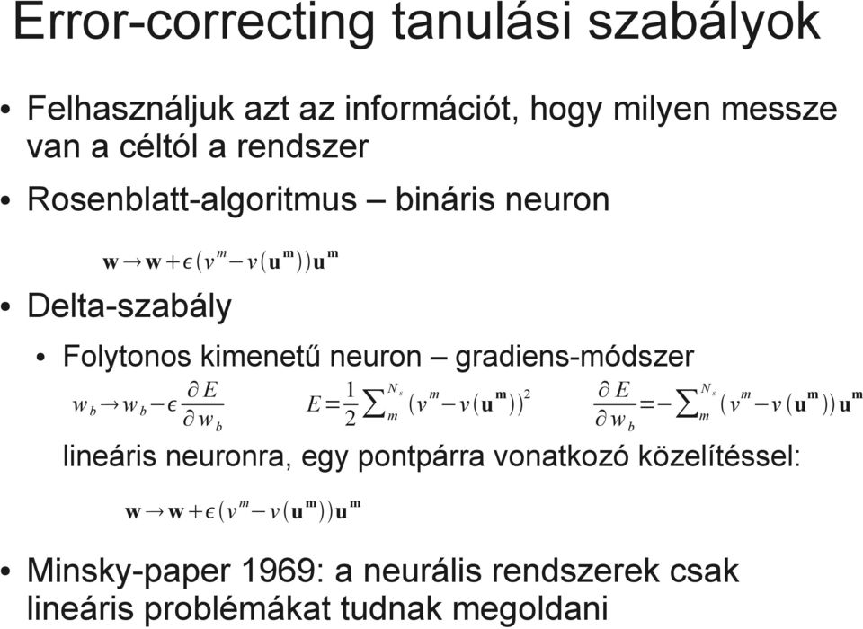 w b w b E w b E = 1 2 m N s v m v u m 2 E N s = w m v m v u m u m b lineáris neuronra, egy pontpárra vonatkozó