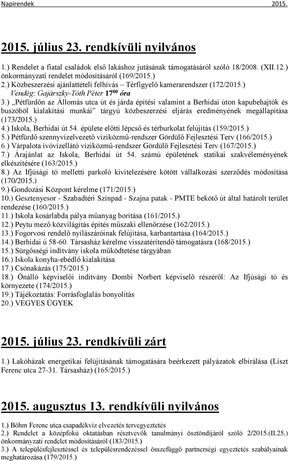 ) Pétfürdőn az Állomás utca út és járda építési valamint a Berhidai úton kapubehajtók és buszöböl kialakítási munkái tárgyú közbeszerzési eljárás eredményének megállapítása (173/2015.) 4.